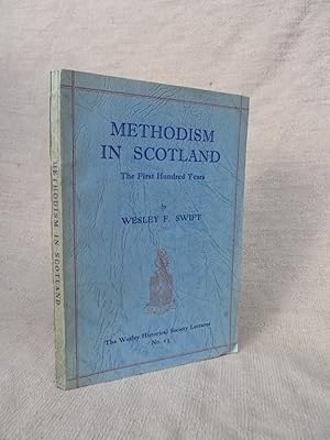 Imagen del vendedor de METHODISM IN SCOTLAND : THE FIRST HUNDRED YEARS. WHS LECTURES SERIES NO. 13. a la venta por Gage Postal Books