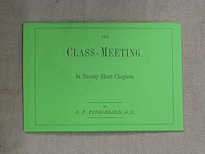 Image du vendeur pour THE CLASS-MEETING : IN TWENTY SHORT CHAPTERS. [FACSIMILE REPRINT OF THE 1880 SOUTHERN METHODIST PUBLISHING HOUSE, NASHVILLE EDITION] mis en vente par Gage Postal Books