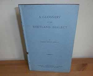 Imagen del vendedor de A GLOSSARY of the SHETLAND DIALECT a la venta por Kelleher Rare Books