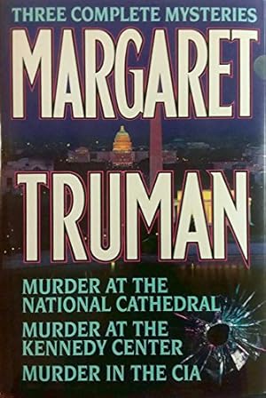 Seller image for Margaret Truman: Three Complete Mysteries : Murder at the National Cathedral/Murder at the Kennedy Center/Murder in the CIA for sale by WeBuyBooks