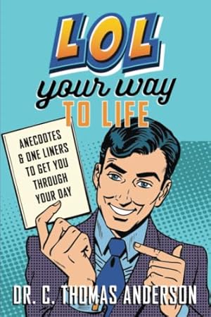 Immagine del venditore per LOL Your Way to Life: Anecdotes and One Liners to Get You Through Your Day venduto da -OnTimeBooks-