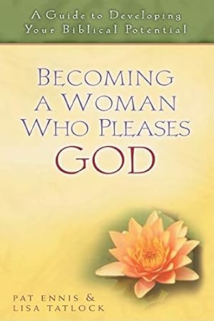 Bild des Verkufers fr Becoming a Woman Who Pleases God: A Guide to Developing Your Biblical Potential zum Verkauf von Reliant Bookstore