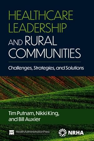 Seller image for Healthcare Leadership and Rural Communities : Challenges, Strategies, and Solutions for sale by GreatBookPrices