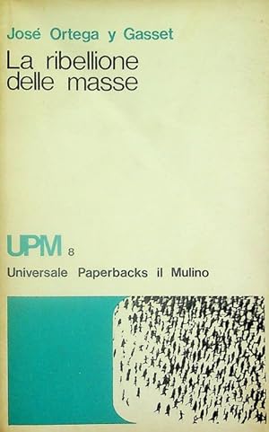 Imagen del vendedor de La ribellione delle masse.: Trad. di: Salvatore Battaglia. Universale paperbacks Il mulino; 8. a la venta por Studio Bibliografico Adige