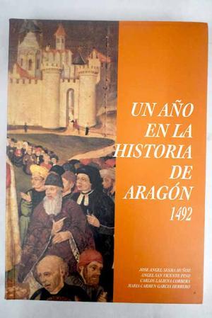 Bild des Verkufers fr Un Ano en la Historia de Aragon, 1492 (Spanish Edition) zum Verkauf von TraperaDeKlaus