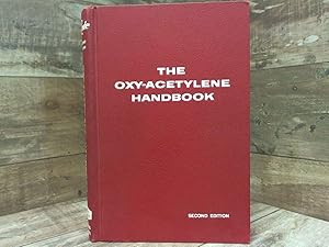 Image du vendeur pour The Oxy-Acetylene Handbook: A Manual on Oxy-Acetylene Welding and Cutting Procedures (Second Edition) mis en vente par Archives Books inc.