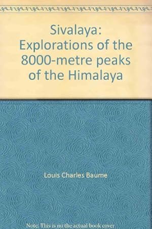 Bild des Verkufers fr Sivalaya: Explorations of the 8000-metre peaks of the Himalaya zum Verkauf von Redux Books