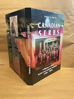 Canadian Serbs: A History of Their Social and Cultural Traditions (1856-2002)