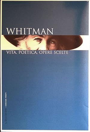 Whitman. Vita, Poetica, Opere scelte