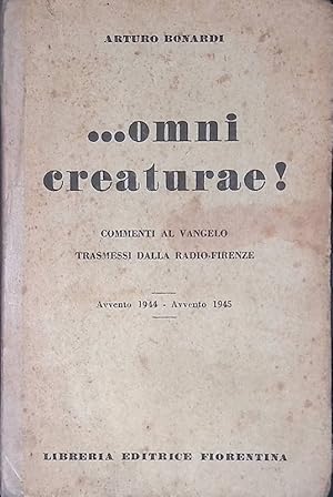 .Omni creaturae! Commenti al Vangelo trasmessi dalla Radio-Firenze. Avvento 1944 - Avvento 1945