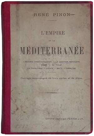 L'Empire de la Méditerranée. L'entente Franco-Italienne - La question Marocaine - Figuig - La Tou...