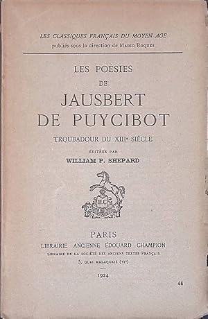 Le poésies de Jausbert de Puycibot. Troubadour du XIII siécle