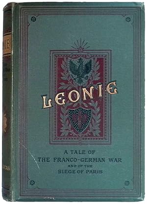 Léonie. A tale of the Franco-German War and of the siege of Paris