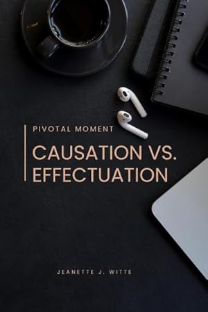 Imagen del vendedor de Pivotal moment : Causation vs. effectuation a la venta por AHA-BUCH GmbH