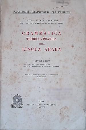 Grammatica teorico-pratica della lingua araba. Volume I. Parte Prima - Lettura e scrittura. Parte...