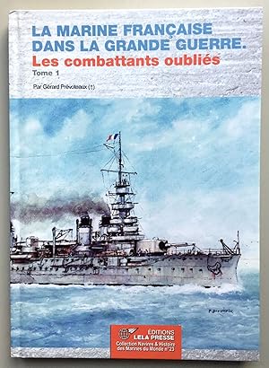 Image du vendeur pour La Marine Franaise dans la Grande Guerre. Les combattants oublis. Tome 1 1914-1915 mis en vente par Les Kiosques