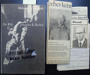 Die Welt Johannes R. Bechers : Arbeiten aus den Jahren 1926 - 1980 - vom Autor signiert: 10.6.81 ...