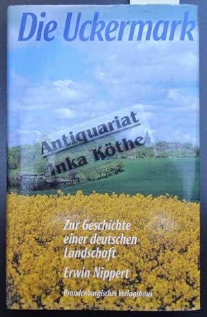 Die Uckermark : zur Geschichte einer deutschen Landschaft -