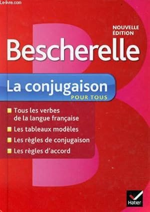 Bild des Verkufers fr Bescherelle la conjugaison pour tous - Tous les verbes de la langue franaise, les tableaux modles, les rgles de conjugaison, les rgles d'accord - Nouvelle dition. zum Verkauf von Le-Livre