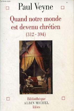 Seller image for Quand notre monde est devenu chrtien (312-394) - Collection bibliothque albin michel ides. for sale by Le-Livre