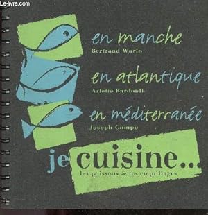 Bild des Verkufers fr En Manche, en Atlantique, en Mditerrane - Je cuisine les poissons et les coquillages zum Verkauf von Le-Livre