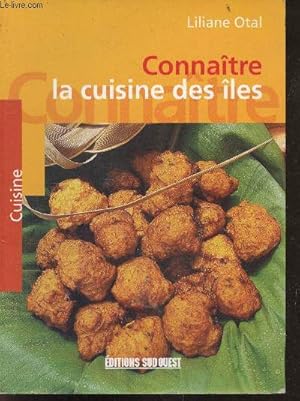 Bild des Verkufers fr Connaitre la cuisine des iles - entrees, legumes, poissons et fruits de mer, viandes et volailles, desserts, cocktails zum Verkauf von Le-Livre