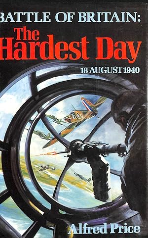 Bild des Verkufers fr Battle Of Britain - The Hardest Day, 18th August 1940 zum Verkauf von M Godding Books Ltd