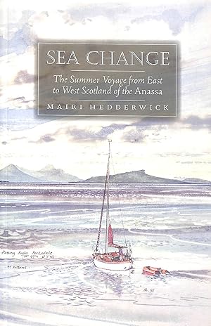 Immagine del venditore per Sea Change: The Summer Voyage from East to West Scotland of the Anassa venduto da M Godding Books Ltd