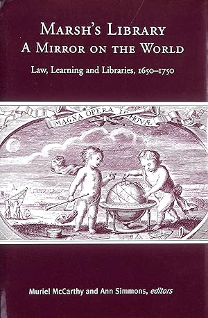 Seller image for Marsh's Library: A Mirror on the World: Law, Learning and Libraries, 1650-1750 for sale by M Godding Books Ltd
