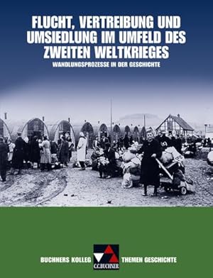 Image du vendeur pour Buchners Kolleg. Themen Geschichte: Flucht, Vertreibung und Umsiedlung. : Wandlungsprozesse in der Geschichte mis en vente par AHA-BUCH GmbH