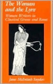 Bild des Verkufers fr The Woman and the Lyre: Women Writers in Classical Greece and Rome zum Verkauf von Reliant Bookstore