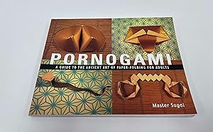 Bild des Verkufers fr Pornogami: A Guide to the Ancient Art of Paper-Folding for Adults zum Verkauf von Lavendier Books