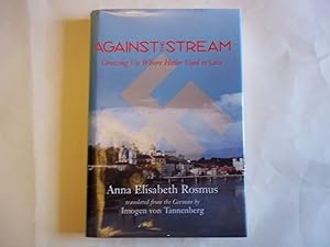 Imagen del vendedor de Against the Stream: Growing Up Where Hitler Used to Live a la venta por Carmarthenshire Rare Books