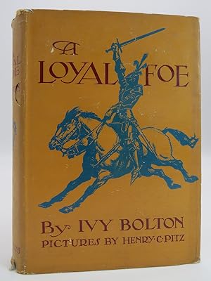 Seller image for A LOYAL FOE A Tale of the Rival Roses. with an Historical Note by Cora L. Scofield. Illustrated by Henry C. Pitz. for sale by Sage Rare & Collectible Books, IOBA
