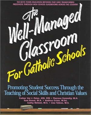 Seller image for Well-Managed Classroom For Catholic Schools: Promoting Student Success Through the Teaching of Social Skills and Christian Values for sale by WeBuyBooks