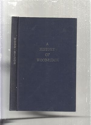 Bild des Verkufers fr A History of Wood-Ridge [Woodridge, New Jersey] with the two supplements zum Verkauf von Old Book Shop of Bordentown (ABAA, ILAB)
