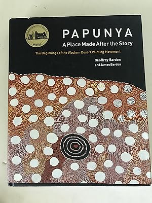 Seller image for Papunya: A Place Made After The Story: The Beginnings Of The Western Desert Painting Movement for sale by Sheapast Art and Books