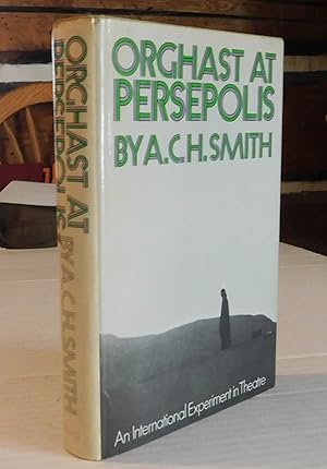 Seller image for ORGHAST AT PERSEPOLIS. By A.C.H. Smith. An International Experiment in Theatre. Directed by Peter Brook and written by Ted Hughes. for sale by Blue Mountain Books & Manuscripts, Ltd.