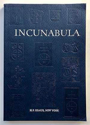 H. P. Kraus Catalogue 182. Incunabula: Works from Ninety-Eight Presses in Germany, Italy, Switzer...