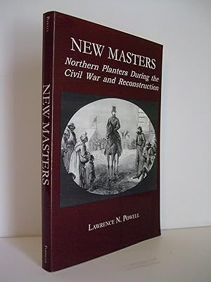 Immagine del venditore per New Masters: Northern Planters during the Civil War and Reconstruction venduto da Lily of the Valley Books