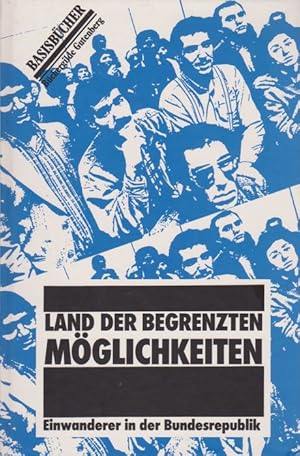 Seller image for Land der begrenzten Mglichkeiten. Einwanderer in der Bundesrepublik. for sale by La Librera, Iberoamerikan. Buchhandlung