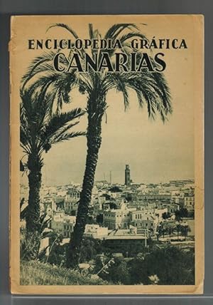 Enciclopedia Gráfica: Las Islas Canarias. Fotos de Benítez, Baena, Otto Auer, Herrera y Heitz.