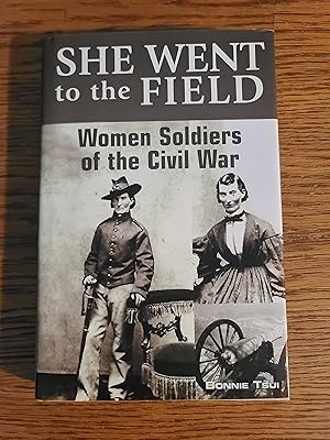 She Went to the Field: Women Soldiers of the Civil War