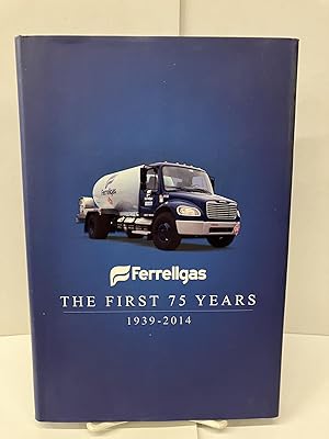 Ferrellgas: The First 75 Years