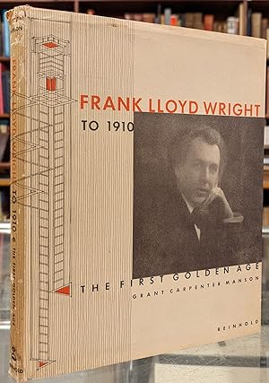 Image du vendeur pour Frank Lloyd Wright to 1910: The First Golden Age mis en vente par Moe's Books