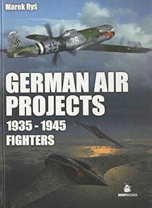 German Air Projects 1939-1945 : Fighters