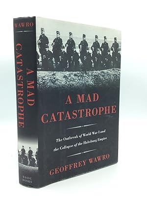 Image du vendeur pour A MAD CATASTROPHE: The Outbreak of World War I and the Collapse of the Habsburg Empire mis en vente par Kubik Fine Books Ltd., ABAA