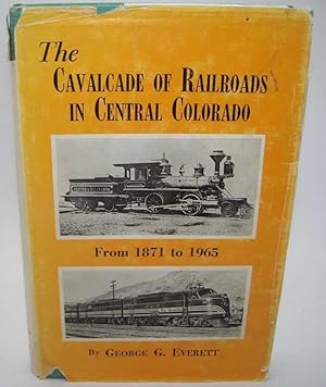 Seller image for The Cavalcade of Railroads in Central Colorado for sale by Easy Chair Books