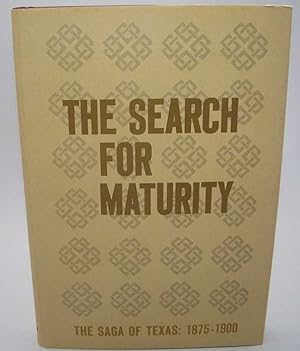 Seller image for The Search for Maturity: The Saga of Texas 1875-1900 for sale by Easy Chair Books