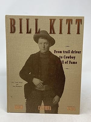 BILL KITT : FROM TRAIL DRIVER TO COWBOY HALL OF FAME; Eidted by Mark Nicol